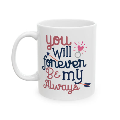 Anniversary Mug - You Will Forever Be My Always