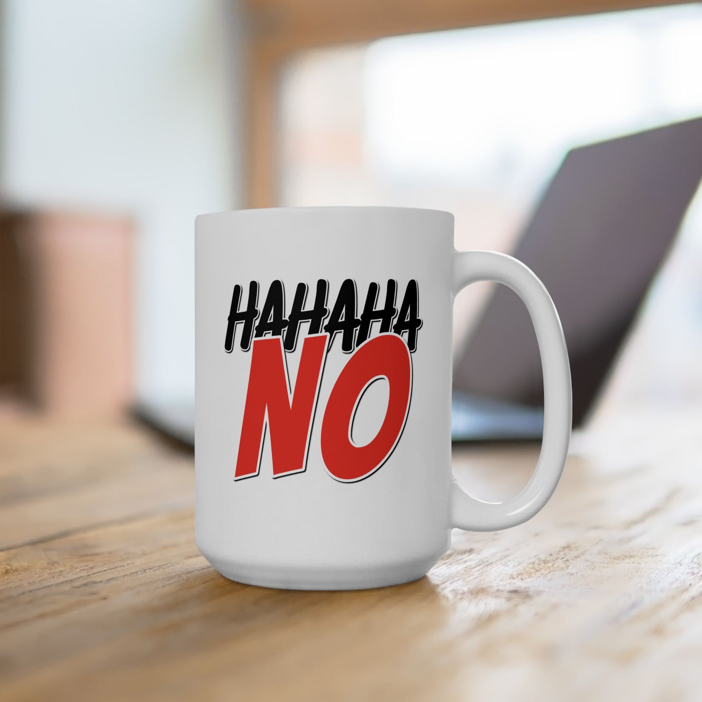 Humor Mug - Hahaha No