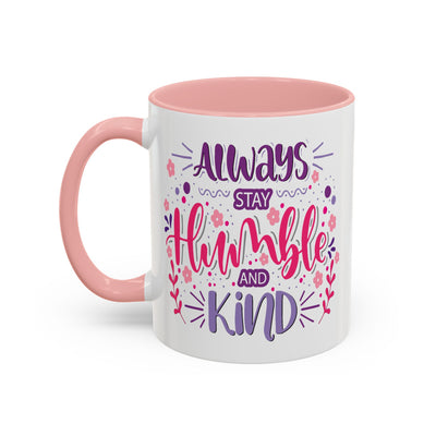 Motivation Mug - Always Stay Humble & Kind