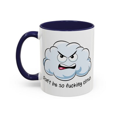 Adult Mug - Don't Be So Fucking Cirrus