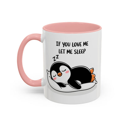Humor Mug - If You Love Me Let Me Sleep