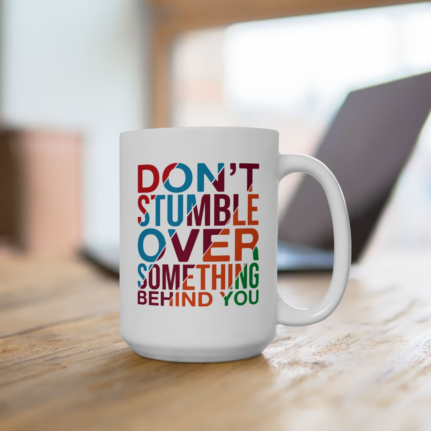 Motivation Mug - Don't Stumble Over Something Behind You