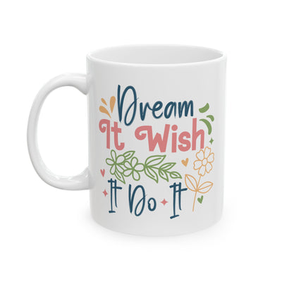 Motivation Mug - Dream It Wish It Do It 2
