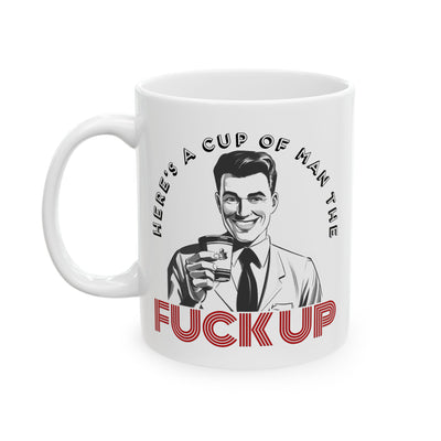 Adult Mug - Here's a Cup of Man The Fuck Up