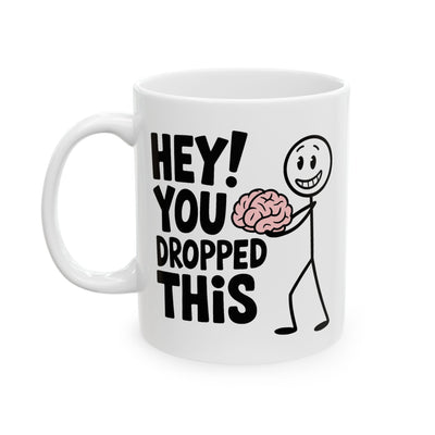 Humor Mug - Hey! You Dropped This