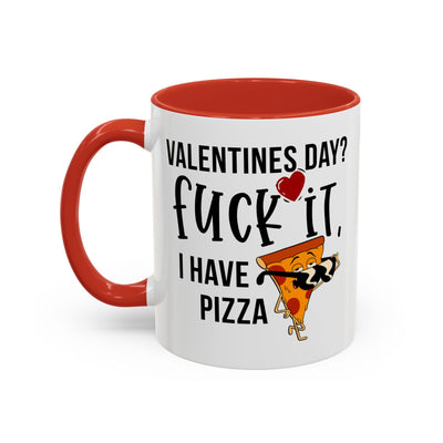 Adult Mug - Valentines Day Fuck It I Have Pizza