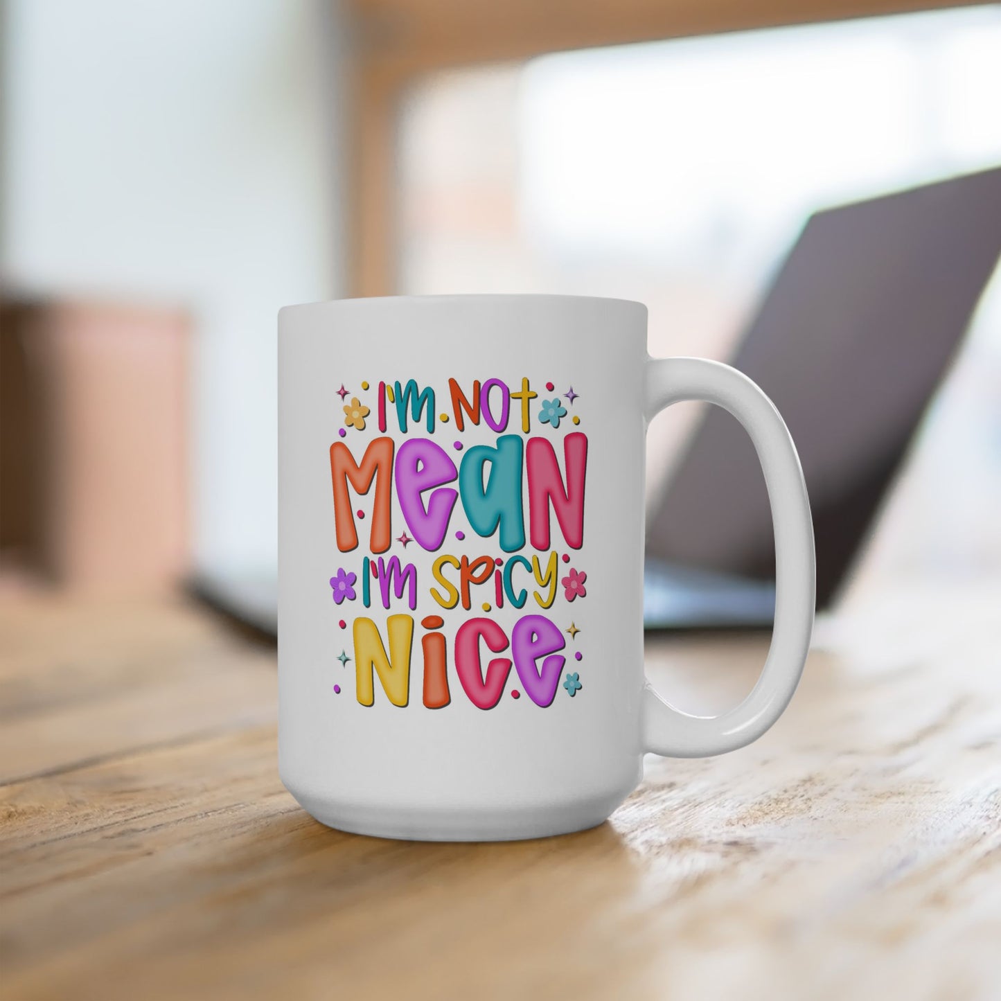 Humor Mug - I"m Not Mean I'm Spicy Nice