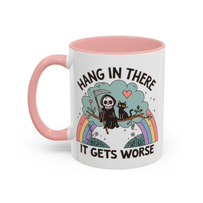 Humor Mug - Hang in There It Gets Worse