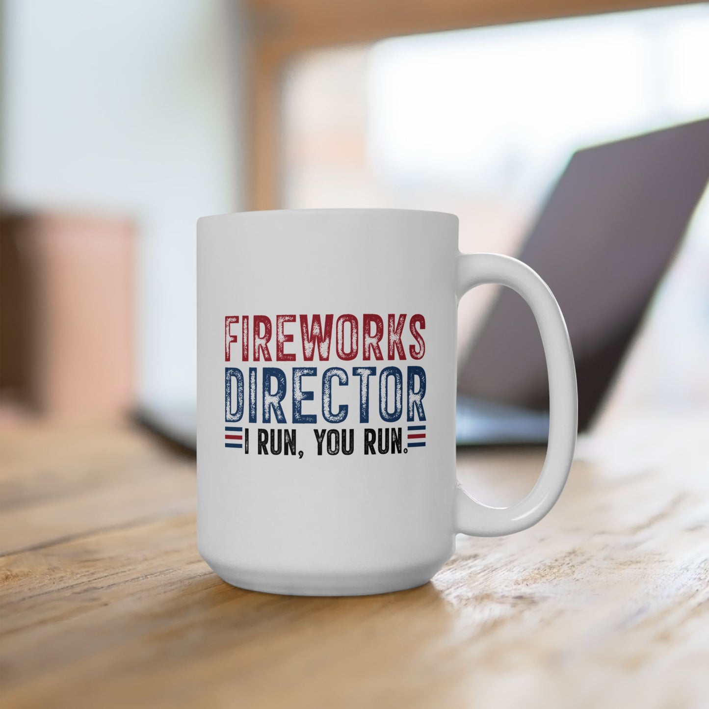 4th of July Mug - Fireworks Director I Run, You Run