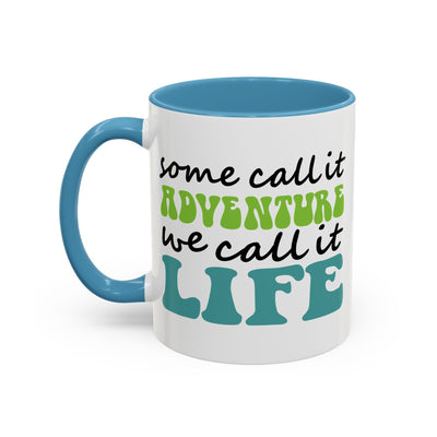 Adventure Mug - Some Call It Adventure