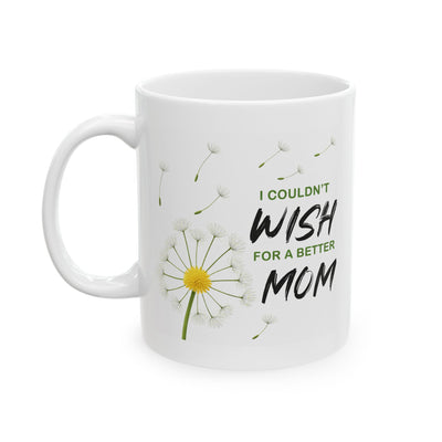 Mother's Day Mug - I Couldn't Wish For