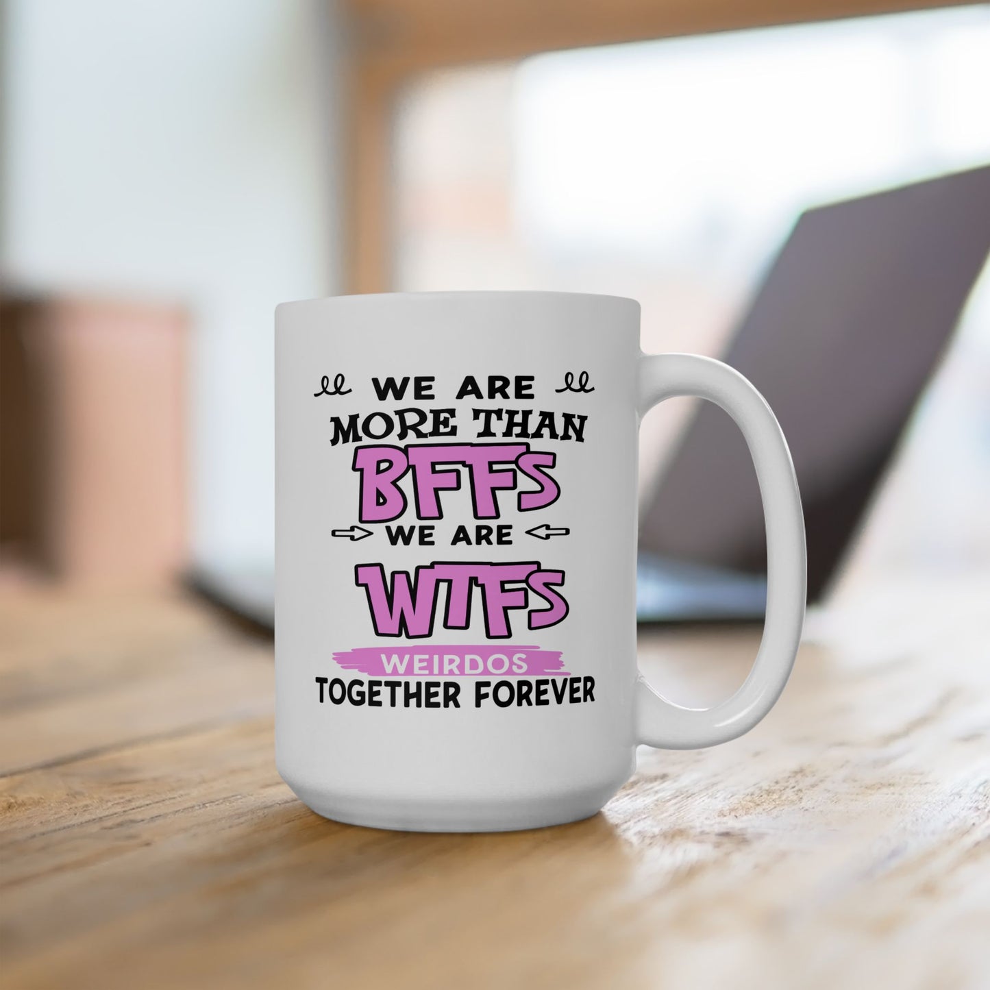 Humor Mug - We Are More Than BFFs