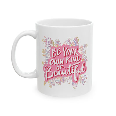 Motivation Mug - Be Your Own Kind of Beautiful 3