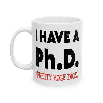 Adult Mug - I Have A Ph.d.