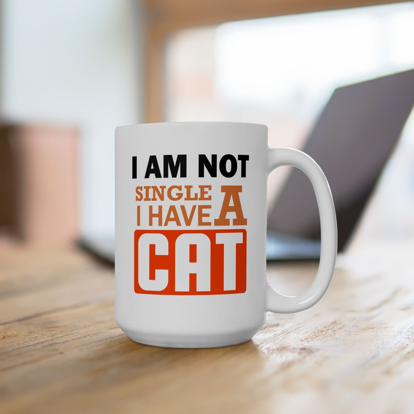 Humor Mug - I Am Not SIngle I Have a Cat