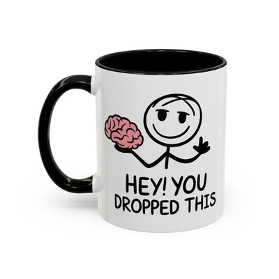 Humor Mug - Hey You Dropped This