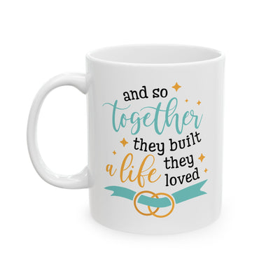 Anniversary Mug - And So Together They Built A Life They Loved