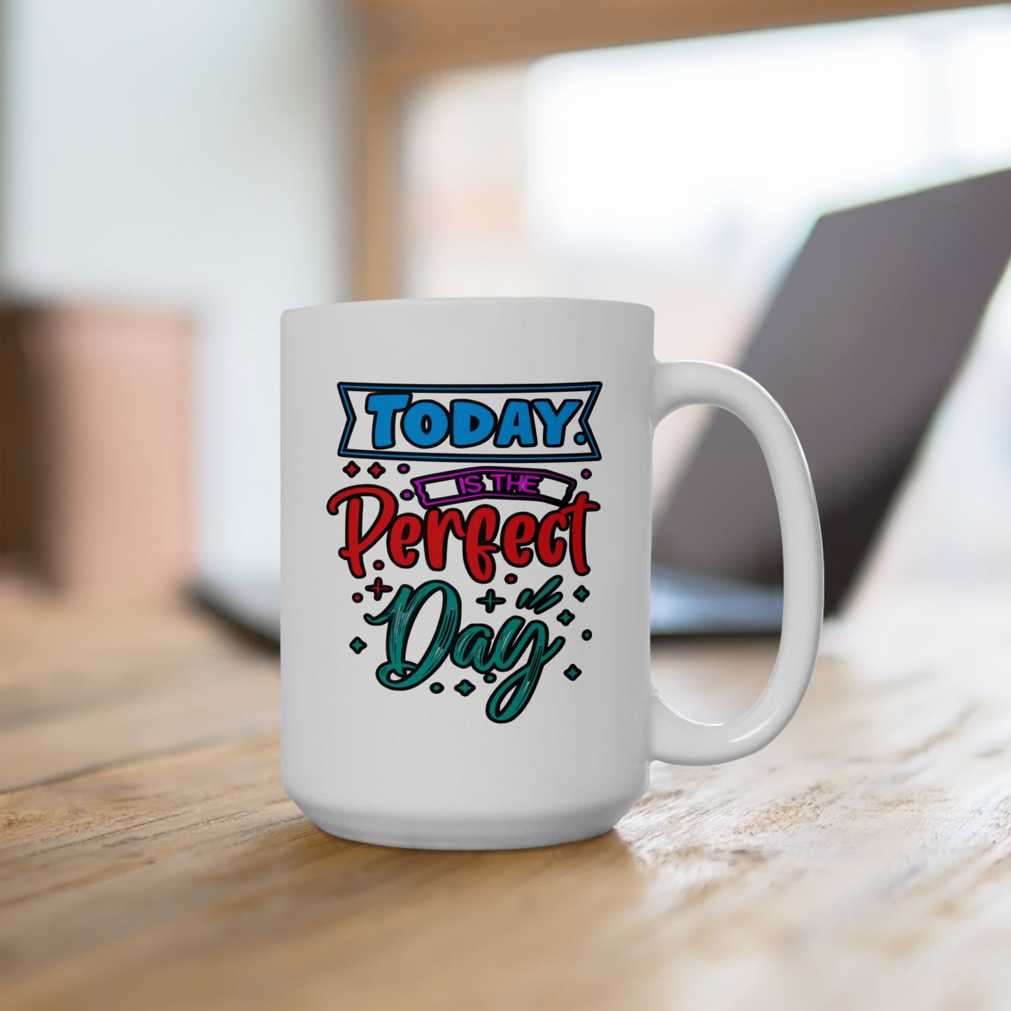 Motivation Mug - Today Is The Perfect Day