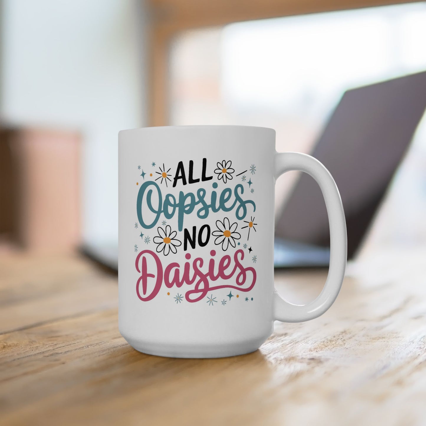 Humor Mug - All Oopsies No Daisies