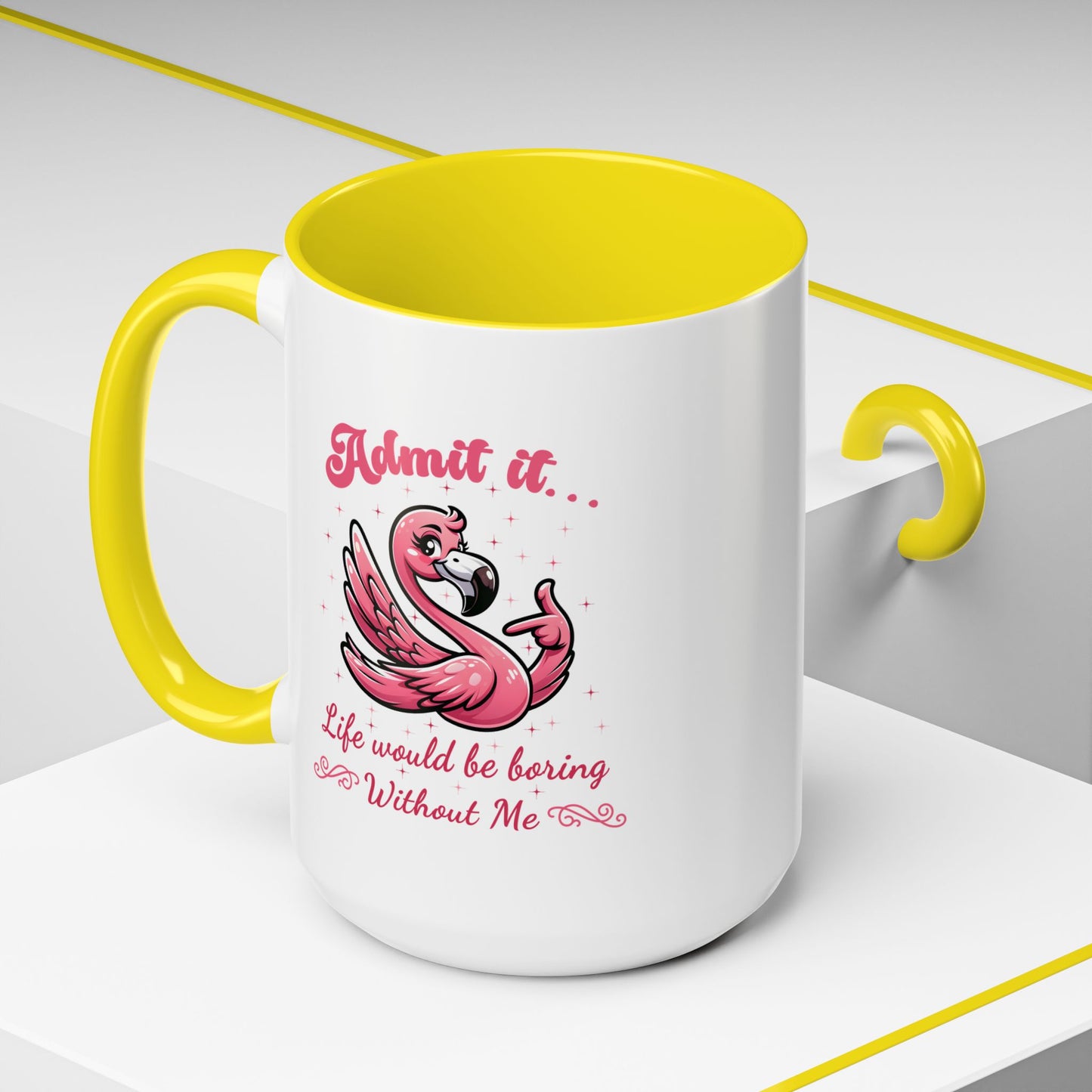 Humor Mug - Admit It Life Would Be Boring