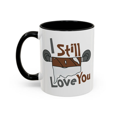 Humor Mug - I Still Love You