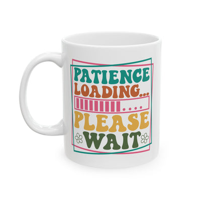 Humor Mug - Patience Loading Please Wait