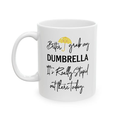 Humor Mug - Better Grab My Dumbrella