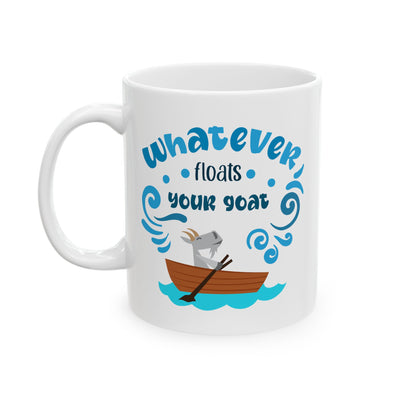 Humor Mug - Whatever Floats Your Goat