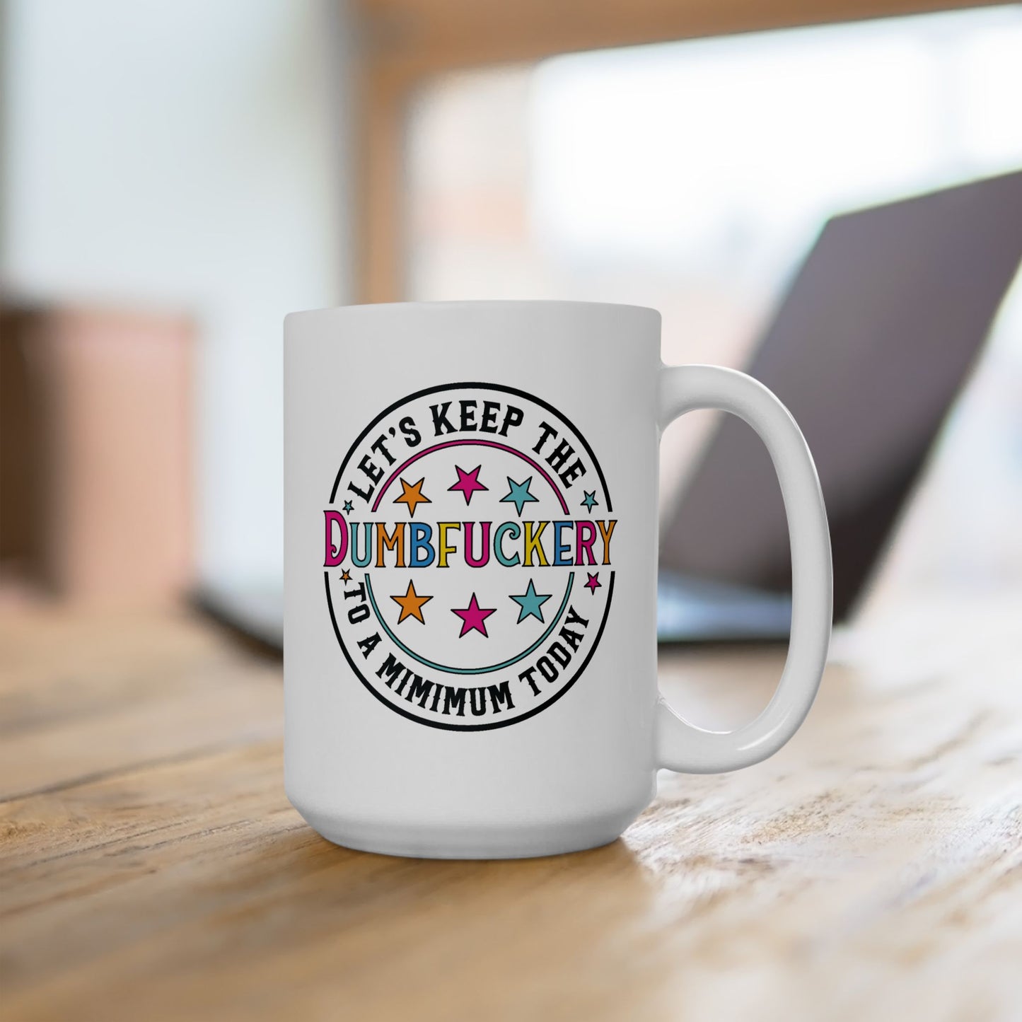 Adult Mug - Let's Keep the Dumbfuckery to a Minimum Today