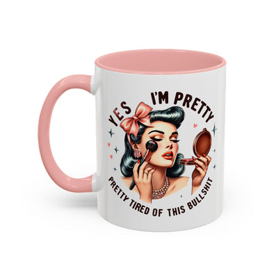 Humor Mug - Yes I'm Pretty