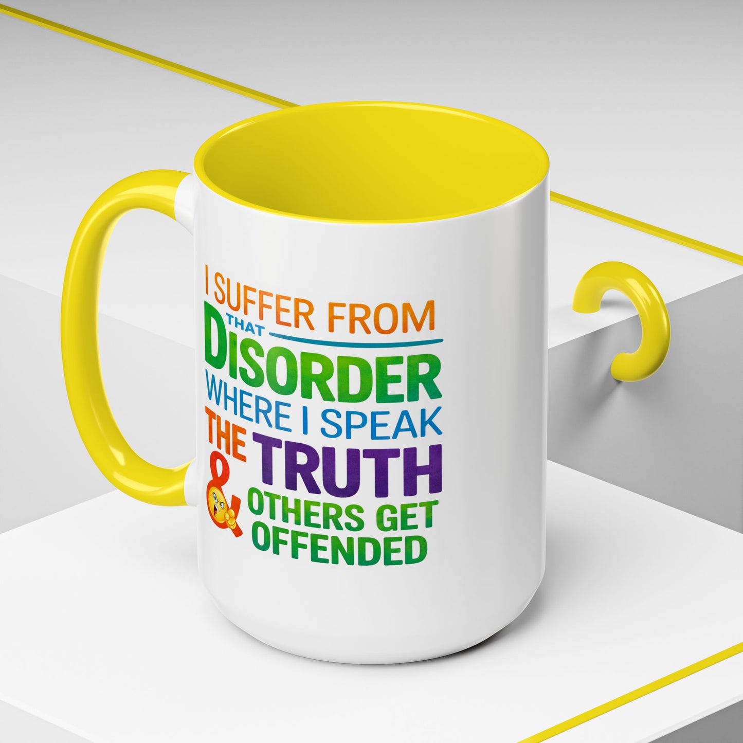 Humor Mug - I Suffer From That Disorder