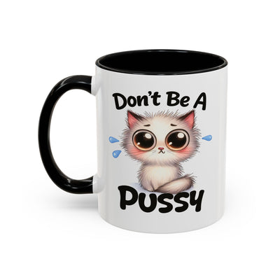 Humor Mug - Don't Be A Pussy