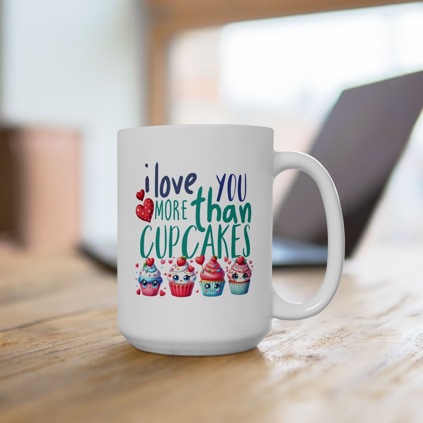 Valentine's Day Mug - I Love You More Than Cupcakes