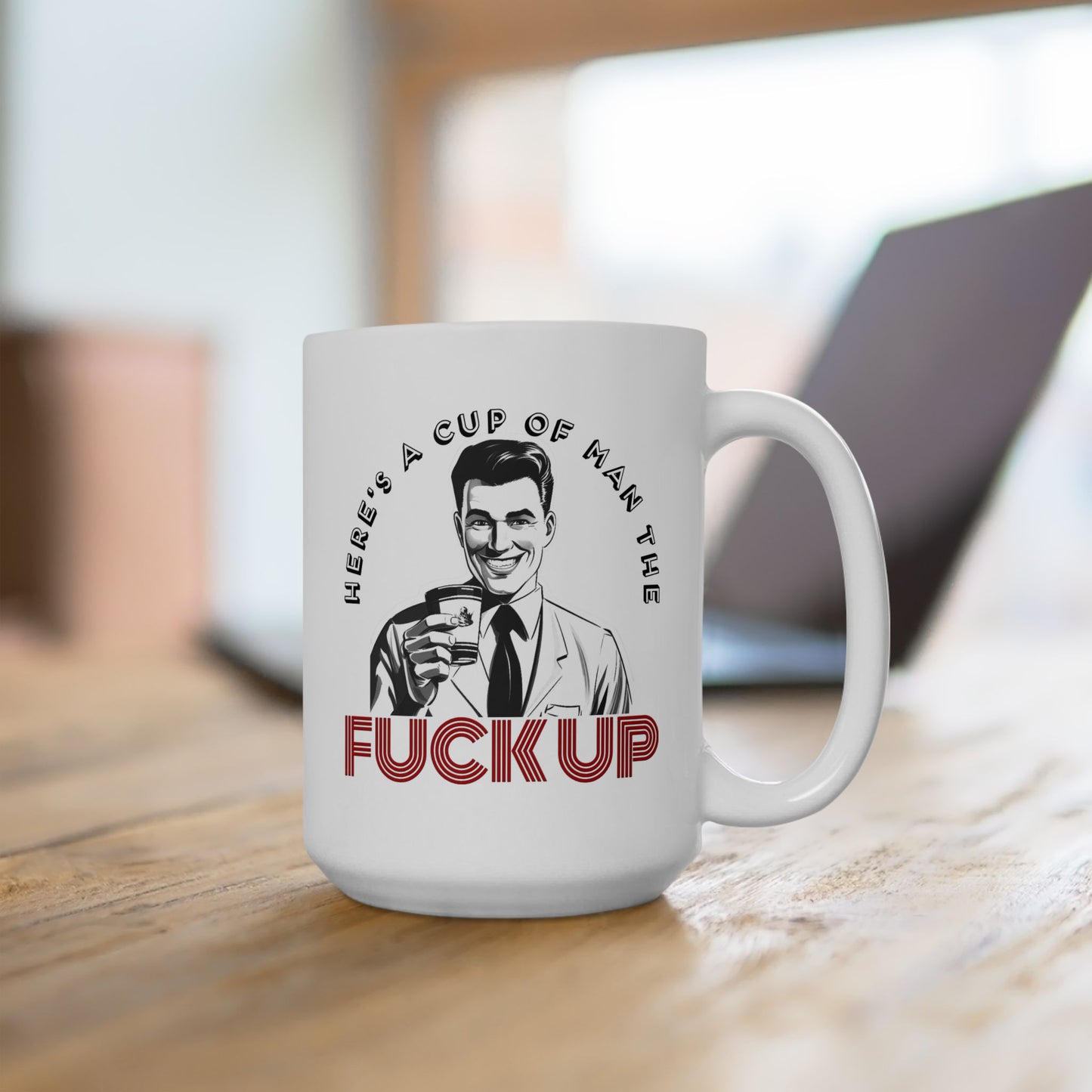 Adult Mug - Here's a Cup of Man The Fuck Up