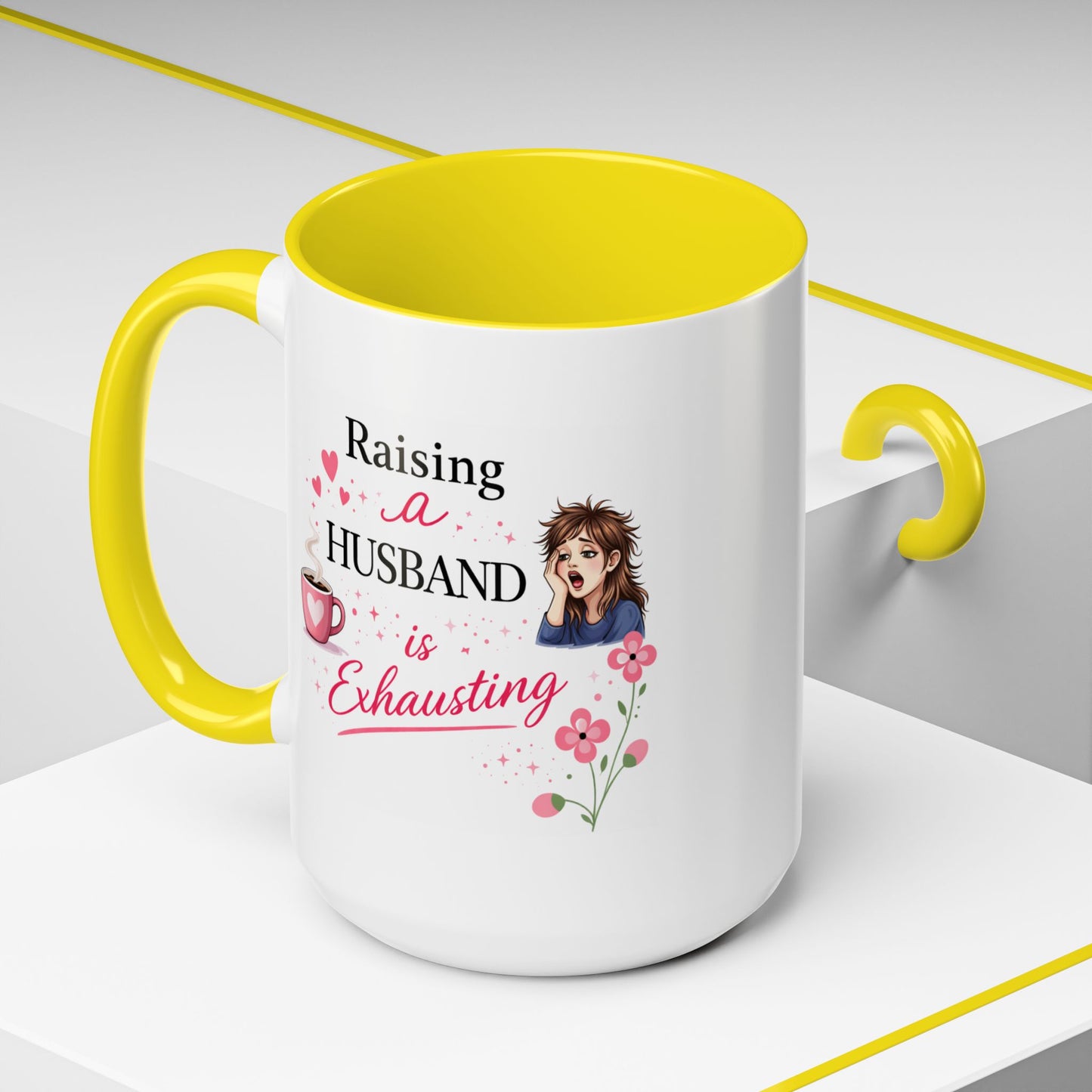 Humor Mug - Raising a Husband Is Exhausting