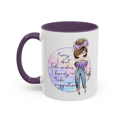 Humor Mug - Sorry I Don't Take Orders