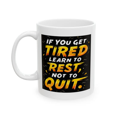 Motivation Mug - If You Get Tired Learn To Rest Not To Quit