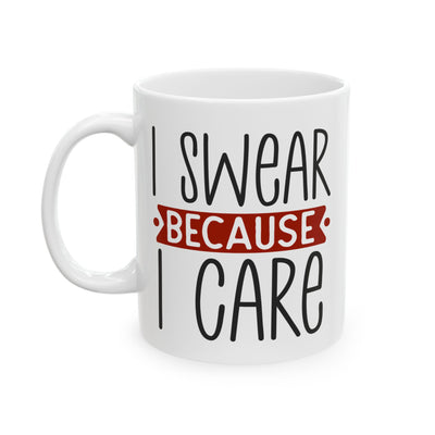 Adult Mug - I Swear Because I Care