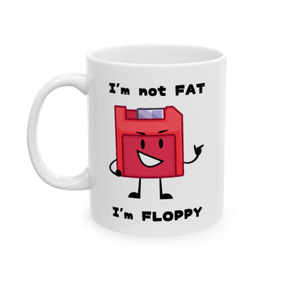 Humor Mug - I'm Not Fat I'm Floppy