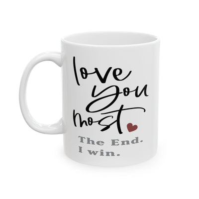 Anniversary Mug - Love You Most The End I Win