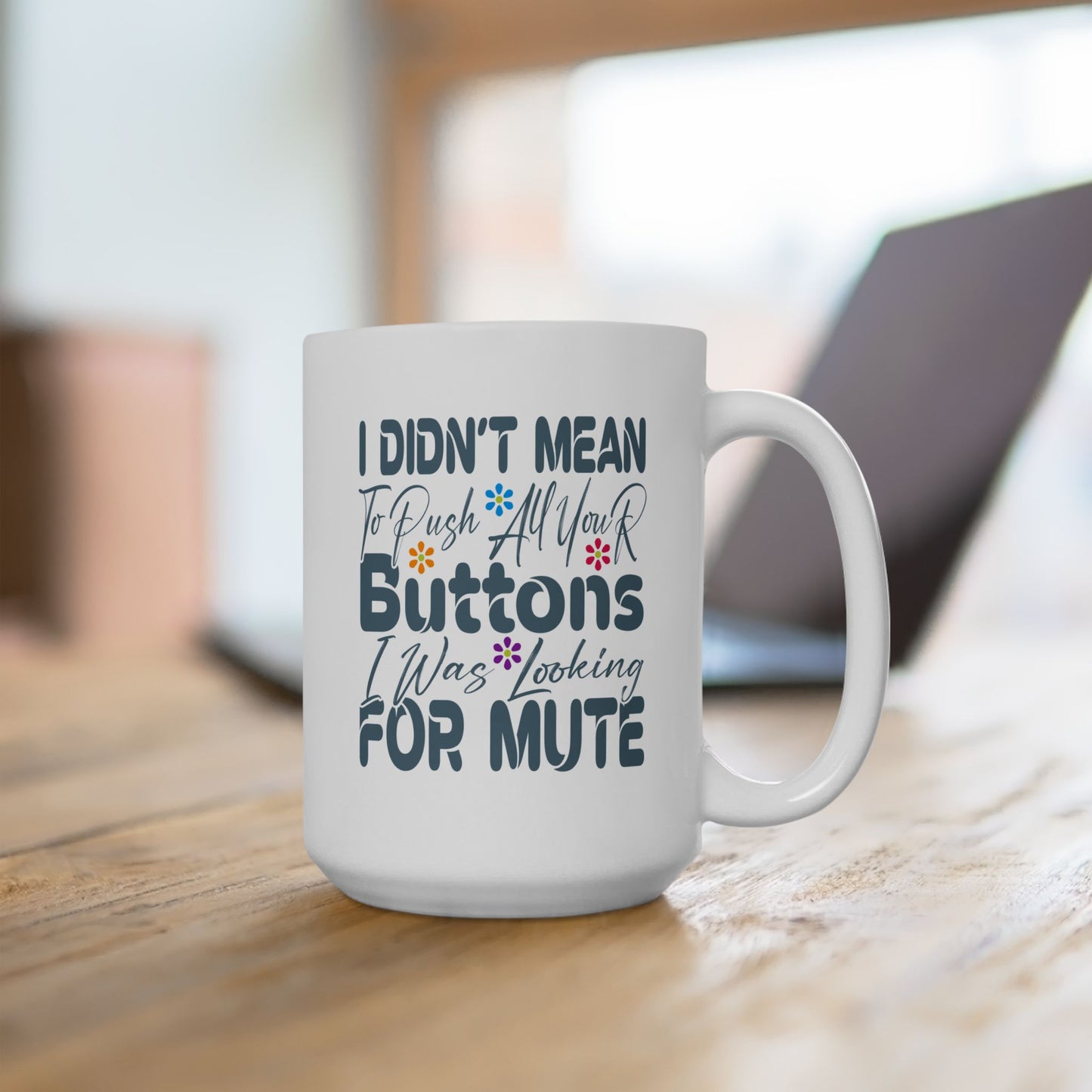Humor Mug - I Didn't Mean to Push