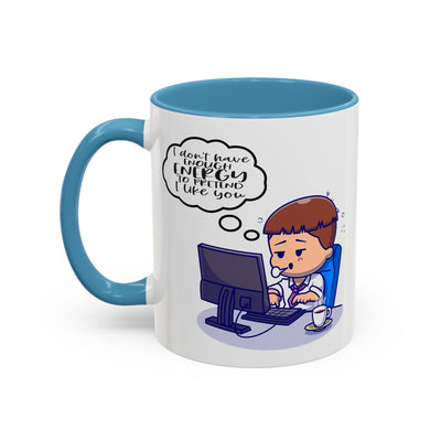 Humor Mug - I Don't Have Enough Energy