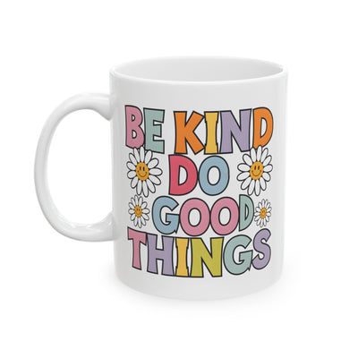 Motivational Mug - Be Kind Do Good Things