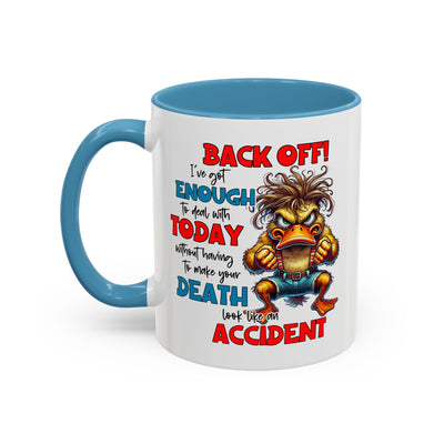 Humor Mug - Back Off! I've Got Enough to Deal With Today