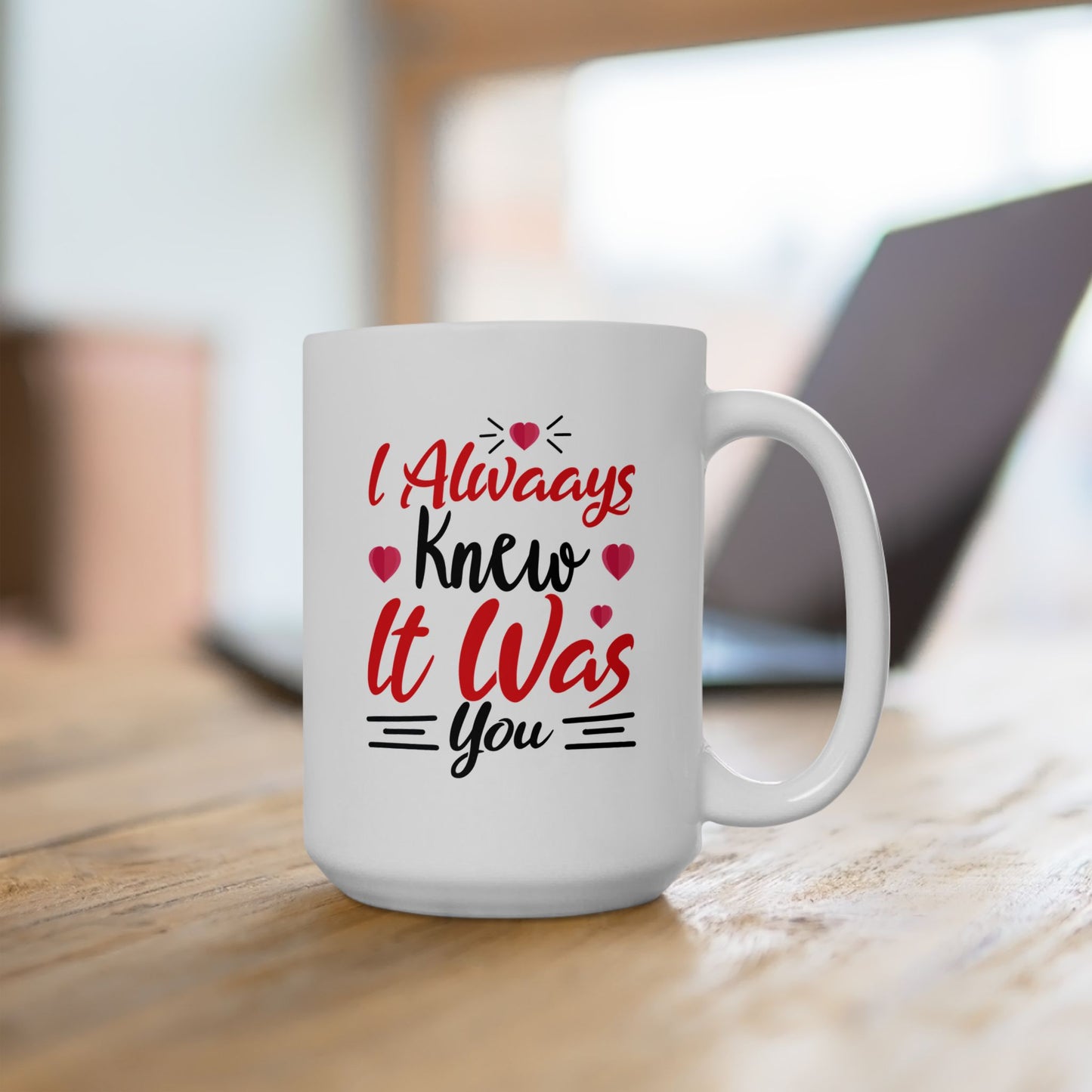 Anniversary Mug - I Always Knew It Was You