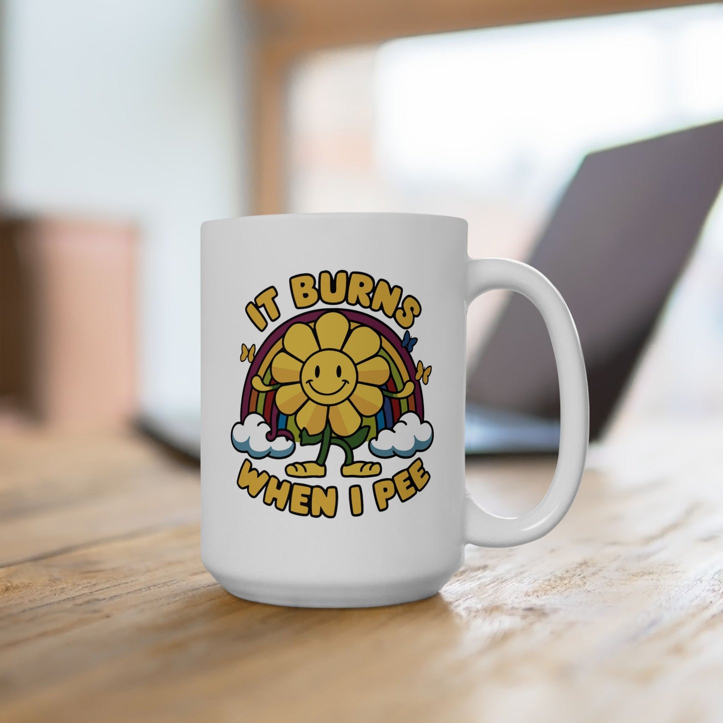 Humor Mug - It Burns When I Pee