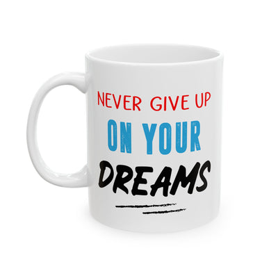 Motivation Mug - Never Give Up On Your Dreams
