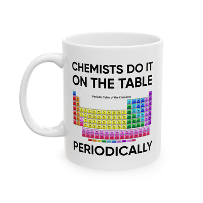Humor Mug - Chemists Do It On The Table Periodically