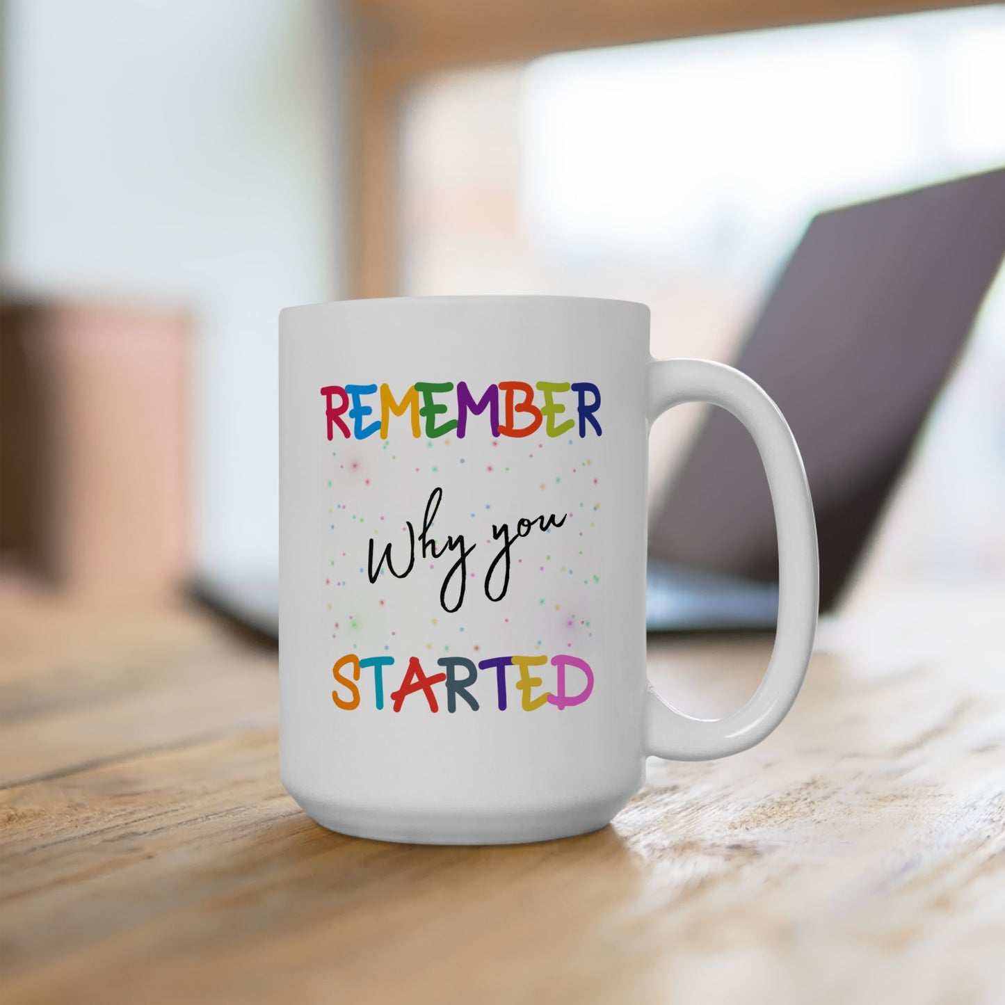 Motivation Mug - Remember Why You Started
