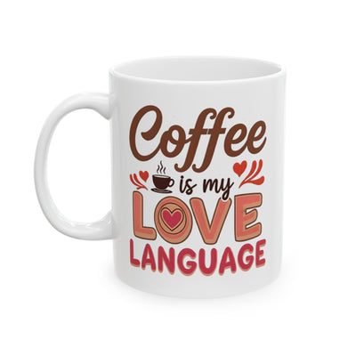Humor Mug - Coffee is My love Language